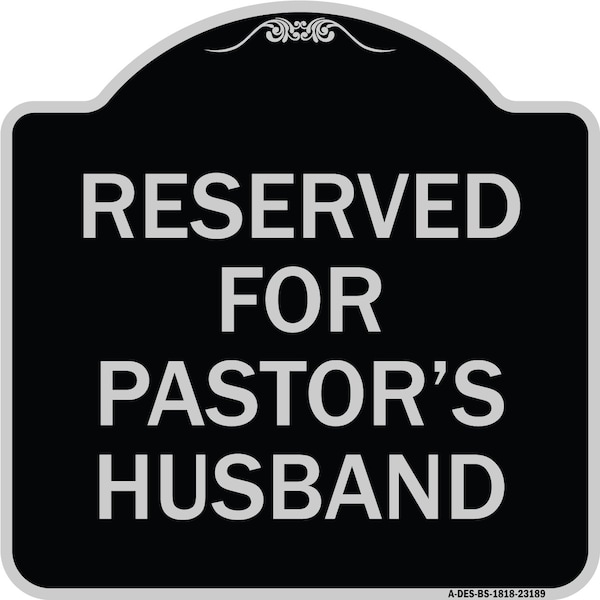 Signmission Reserved for Pastors Husband Heavy-Gauge Aluminum Architectural Sign, 18" x 18", BS-1818-23189 A-DES-BS-1818-23189 - main